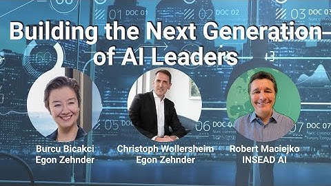 Building the Next Generation of AI Leaders - Egon Zehnder | INSEAD AI (alum lead)