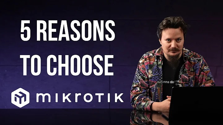 5 reasons to choose MikroTik