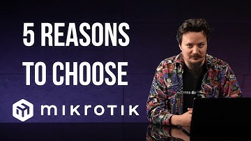 5 reasons to choose MikroTik