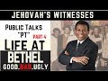 Jehovah's Witnesses: JT Life at Bethel Part 4: Public Talks