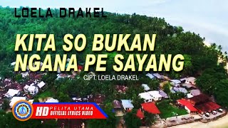 Loela Drakel - Kita So Bukan Ngana Pe Sayang | Lagu Manado Terbaru 2022