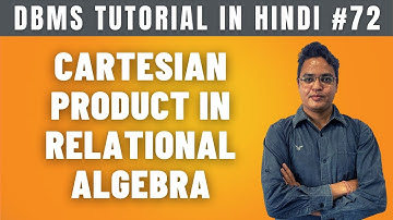 Cartesian Product in Relational Algebra [Hindi] | DBMS - Lecture #72