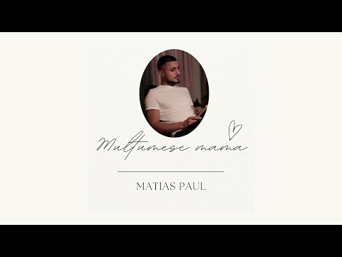 Matias Paul - Multumesc mama
