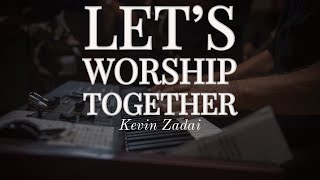 Let's Worship Together - Kevin Zadai - With One Fire Worship