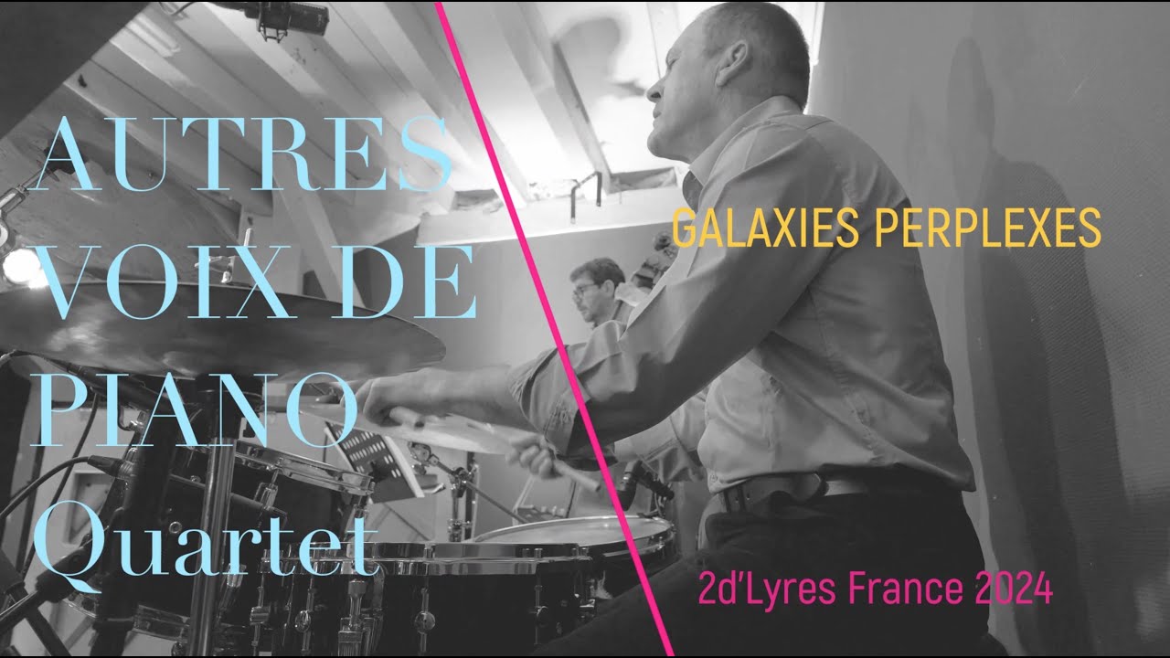 JAZZ QUARTET (PIANO/ELECTRICBASS/DRUMS/ELECTRO) - GALAXIES PERPLEXES - AUTRES VOIX DE PIANO QUARTET