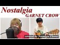 Nostalgia/GARNET CROW(covered by Nostalgie Flower)