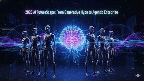 The 2026 AI FutureScape: From Generative Hype to the Agentic Enterprise