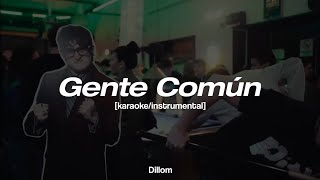 DILLOM - 'Gente Común' [instrumental/karaoke] Letra
