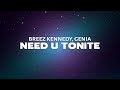 Breez Kennedy - Need U Tonite (Lyrics) ft Genia