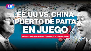 Puerto De Paita La Gran Apuesta De Ee.uu. Frente A China En Perú