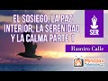 El sosiego, la paz interior, la serenidad y la calma, por Ramiro Calle PARTE 1