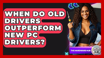When Do Old Drivers Outperform New PC Drivers? - The Hardware Hub