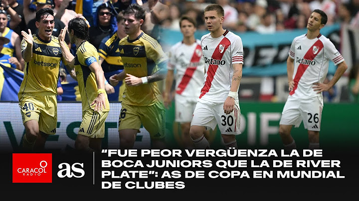 “Fue peor vergüenza la de Boca Juniors que la de River Plate”: AS De Copa en Mundial de clubes