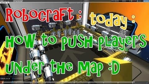 Robocraft Bug : How to Push Players under the Map