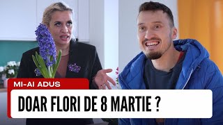 Doar flori de 8 Martie ?