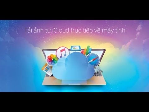 Hướng Dẫn Tải Toàn Bộ Hình Ảnh & Video Từ iCloud về Máy Tính Cực Hay chỉ 1 Click Chuột