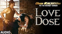 Exclusive: Love Dose Full AUDIO Song | Yo Yo Honey Singh | Desi Kalakaar, Honey Singh New Songs 2014  - Durasi: 3:45. 