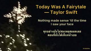 [Thaisub | แปลไทย] Today Was A Fairytale - Taylor Swift