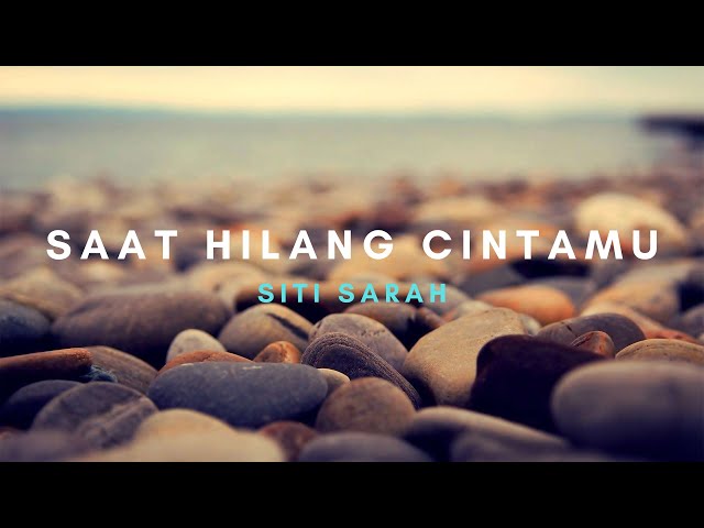 Saat Hilang Cintamu - Siti Sarah [Lirik Lagu] class=