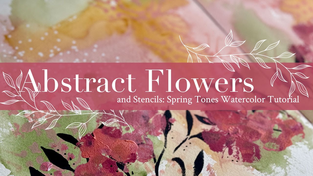 Abstract Flowers and Stencils: Spring Tones Watercolor Tutorial