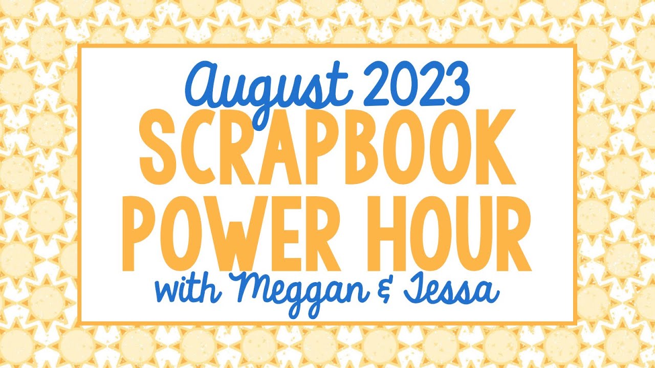 Scrapbooking with Meggan & Tessa