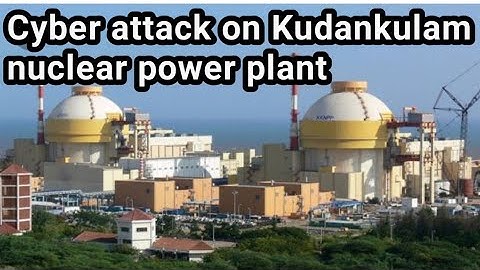 Cyberattack on Kudankulam system | India update