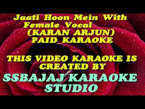 Jaati Hoon Main With Female Vocal (KARAN ARJUN) Paid_Karaoke SAMPLE