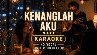 Kenanglah Aku - Naff | Karaoke Version No Vocal