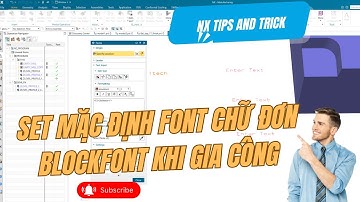 NX CAM | Set mặc định font chữ đơn Blockfont