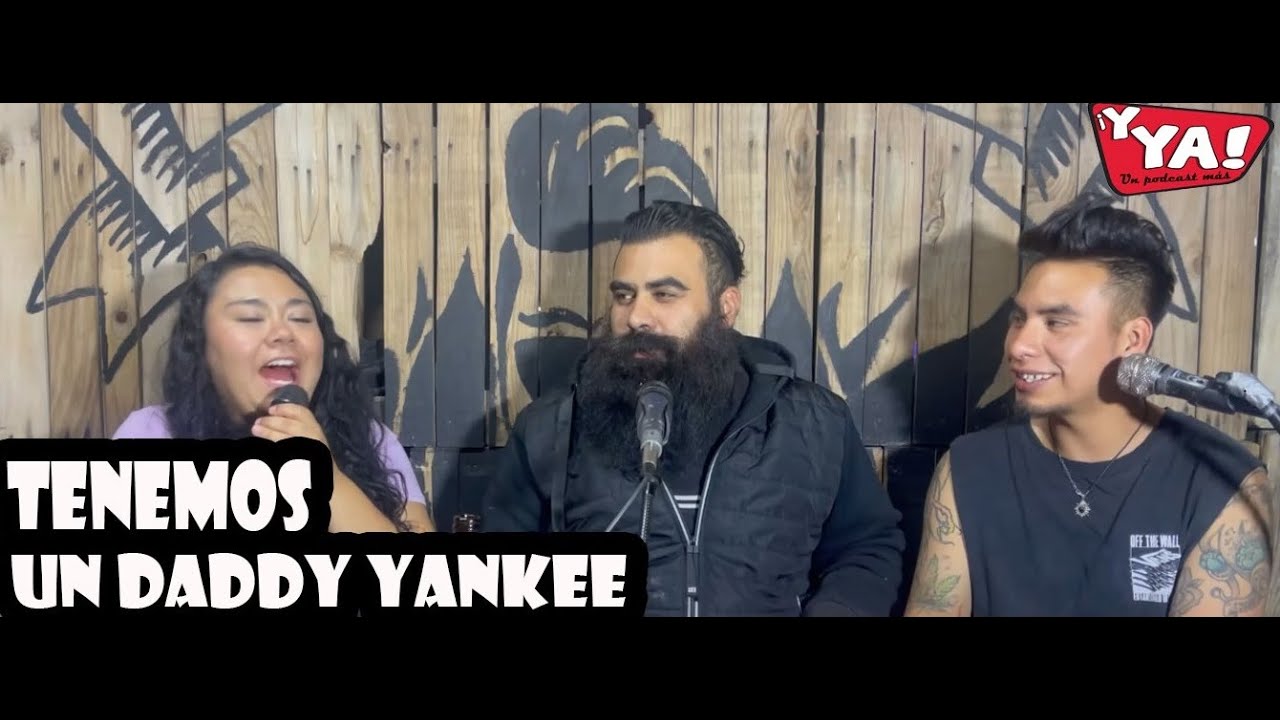 Ya tenemos Daddy Yankee//Yya! un podcast más - YouTube