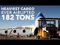 ✈ Antonov 225 HEAVY LOAD TRANSPORT : World's Record - 182 Tons!