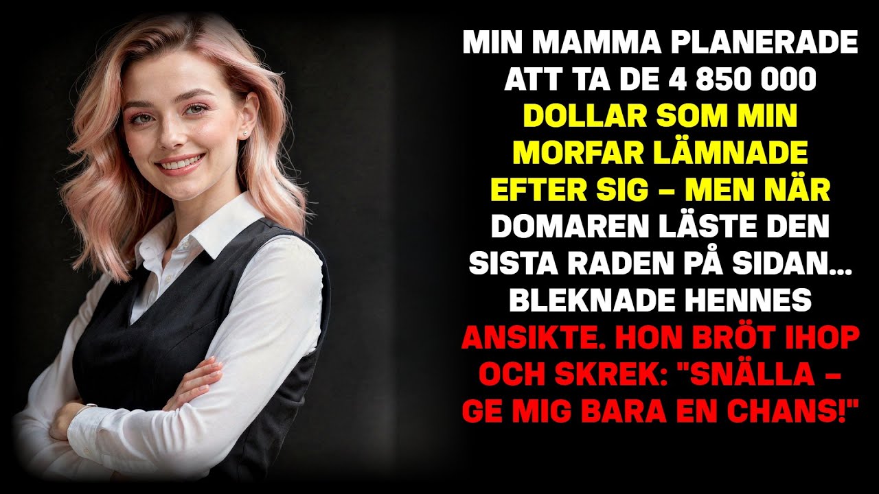 Mamma planerade att ta de 4 850 000 $ min morfar lämnade efter sig – men sista raden på pappret...