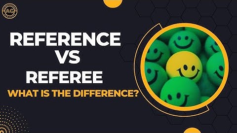 The Difference between a Reference and a Referee