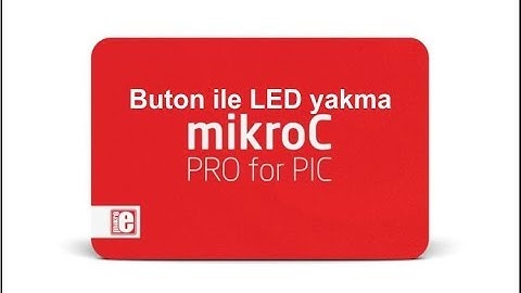 Mikro C de Buton ile LED yakma KOLAY BASİT ANLATIM