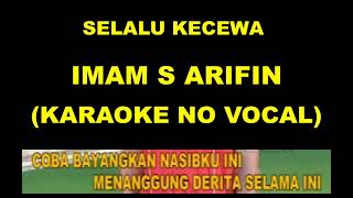 SELALU KECEWA - IMAM S ARIFIN (KARAOKE NO VOCAL)