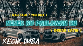 NENEK KU PAHLAWAN KU | KECIK IMBA (BreakLatin)