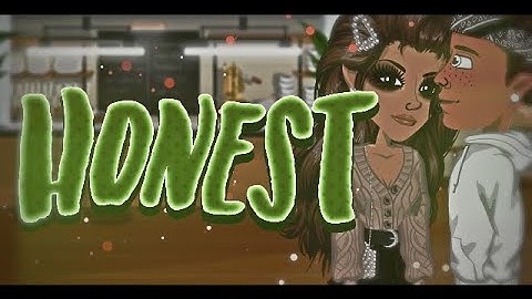 HONEST - MSP VERSION ♥ (PART 2 IS OUT!)