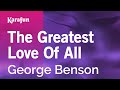 The Greatest Love Of All - George Benson | Karaoke Version | KaraFun