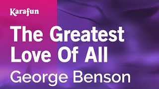 The Greatest Love Of All - George Benson | Karaoke Version | KaraFun chords