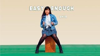 Ahir - Easy Enough - Official Lyric Video
