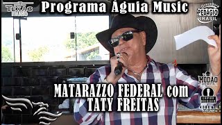 Programa Águia Music - MATARAZZO com TATY DI FREITAS ( Gravado em Uberlândia MG)