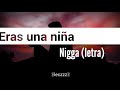 eras una niña nigga