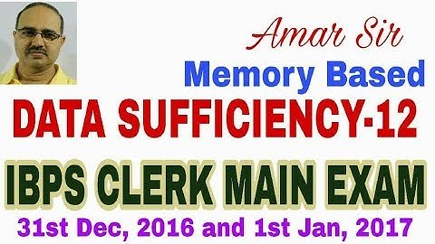 Memory based Questions of IBPS CLERK MAIN 2017: 1st Jan and 31st Dec: Data Sufficiency Questions-12