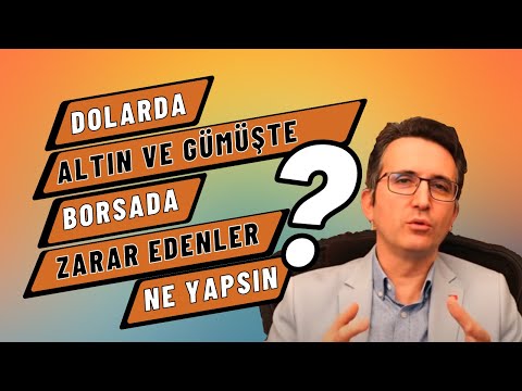 Dolarda, Altında, Gümüşte ve Borsada Zarar Edenler Ne Yapsın?