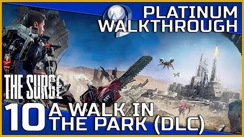 The Surge Full Platinum Walkthrough - 10 - A Walk in the Park (DLC)
