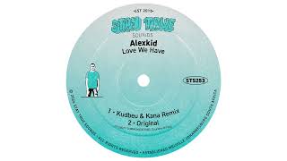 Alexkid - Love We Have