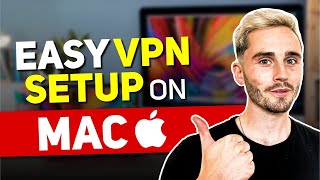 How to Set up a VPN on Mac Made Simple: A Quick Tutorial