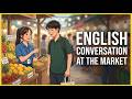 Buying Food in English – Real Market Conversations | Fruit, Vegetables, Meat, Street Food &amp; More