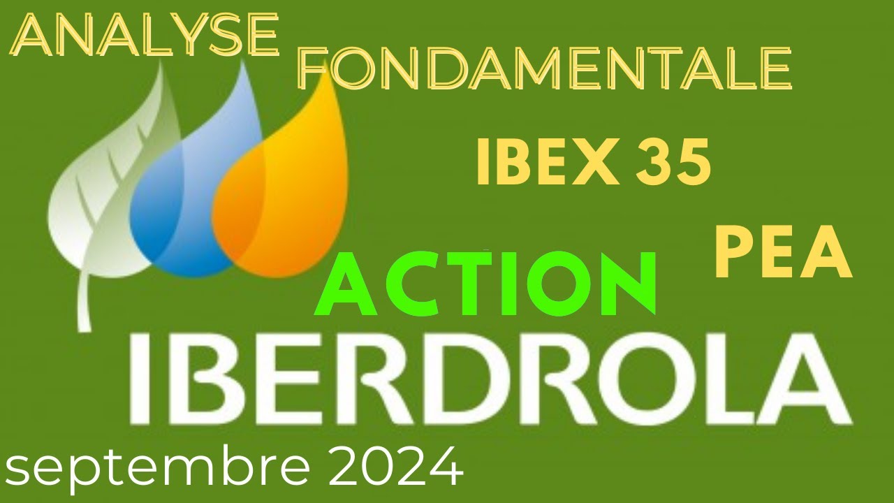 Bourse - Analyse fondamentale : action Iberdrola (IBEX 35 PEA, Energie, Gaz, Electricité, Nucléaire)
