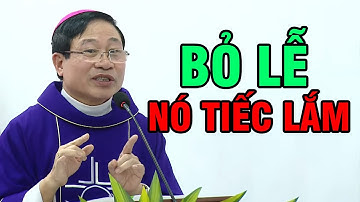 BỎ LỄ NÓ TIẾC LẮM | ĐỨC CHA ĐAMINH ĐẶNG VĂN CẦU